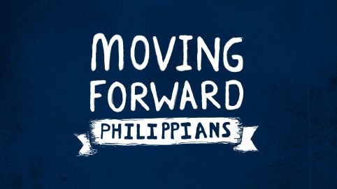 Philippians: Moving Forward